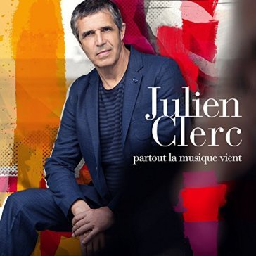 Partout la musique vient - JULIEN CLERC