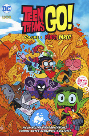 Party, party! Teen Titans go!. 1. - Sholly Fisch - Amy Wolfram - Hagan Merrill - Ricardo Sanchez