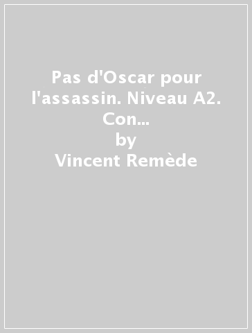 Pas d'Oscar pour l'assassin. Niveau A2. Con File audio per il download - Vincent Remède