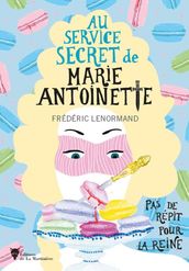 Pas de répit pour la Reine - Au service secret de Marie-Antoinette