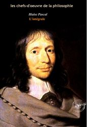 Pascal : l Intégrale, texte annoté et annexes enrichies [Nouv. éd. entièrement revue et corrigée].