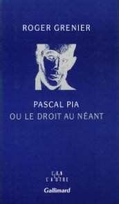 Pascal Pia ou le droit au néant