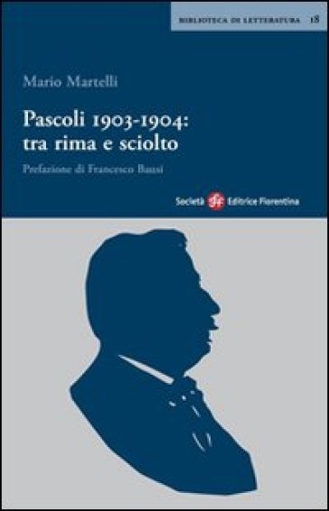 Pascoli 1903-1904: tra rima e sciolto - Mario Martelli