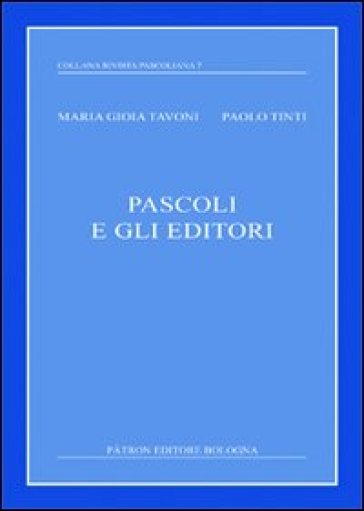 Pascoli e gli editori - P. Tinti - M. G. Tavoni