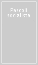 Pascoli socialista