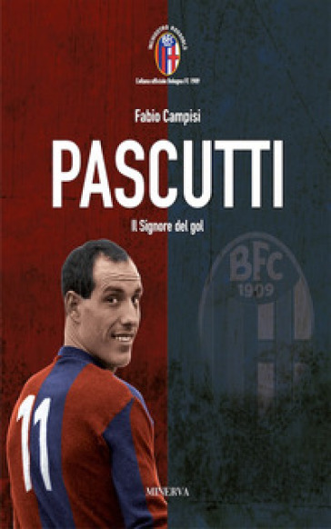 Pascutti il signor del gol. Nuova ediz. - Fabio Campisi