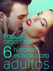 Pasión argentina - 6 historias eróticas para adultos