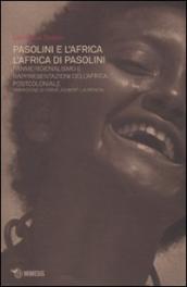 Pasolini e l Africa. L Africa di Pasolini. Panmeridionalismo e rappresentazioni dell Africa postcoloniale