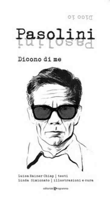 Pasolini. Dicono di me. Dico io - Luisa Rainer Chiap