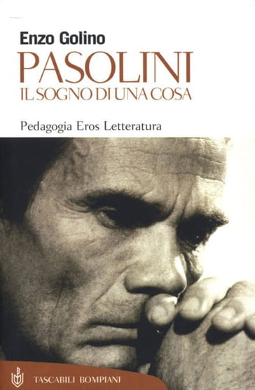 Pasolini. Il sogno di una cosa - Enzo Golino