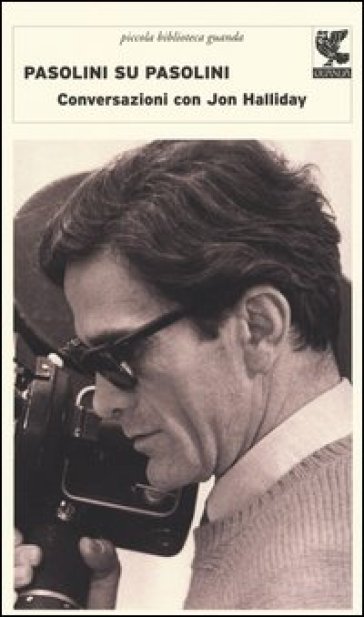 Pasolini su Pasolini. Conversazioni con Jon Halliday - Pier Paolo Pasolini - Jon Halliday