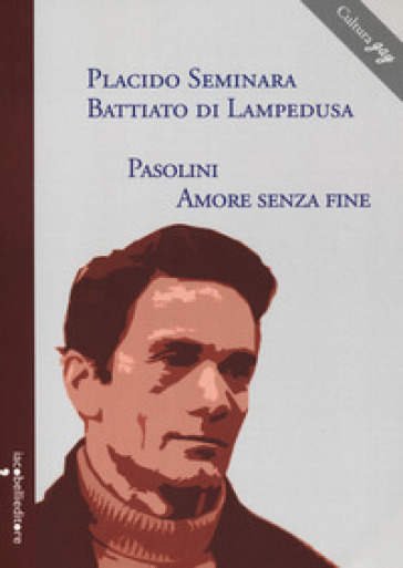 Pasolini, amore senza fine - Placido Seminara Battiato di Lampedusa