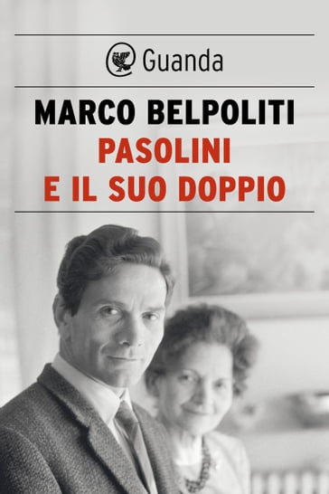 Pasolini e il suo doppio - Marco Belpoliti