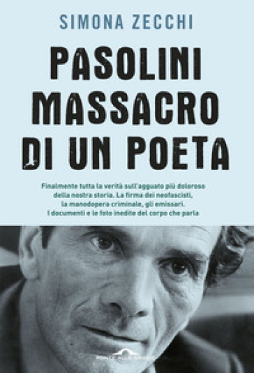 Pasolini, massacro di un poeta - Simona Zecchi