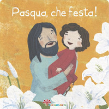 Pasqua, che festa! Ediz. illustrata - Francesca Fabris - Carla Manea