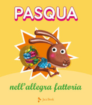 Pasqua nell'allegra fattoria. Ediz. a colori - Charlotte Grossetete - Hervè Le Goff