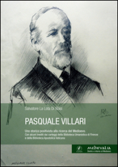 Pasquale Villari. Uno storico positivista alla ricerca del Medioevo. di