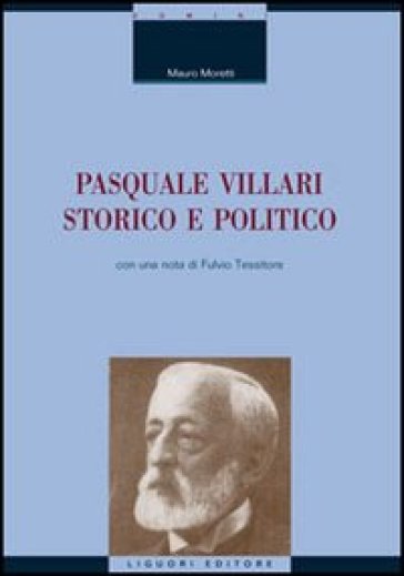 Pasquale Villari storico e politico - Mauro Moretti