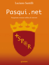 Pasqui.net. Pasquinate romane nell era di internet