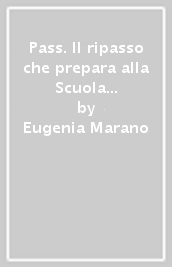 Pass. Il ripasso che prepara alla Scuola secondaria