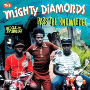 Pass the knowledge - Mighty Diamonds