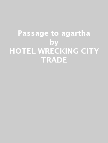 Passage to agartha - HOTEL WRECKING CITY TRADE