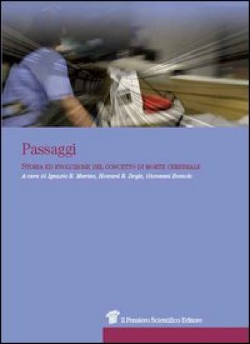 Passaggi. Storia ed evoluzione del concetto di morte cerebrale - Giovanni Boniolo - Howard R. Doyle - Ignazio R. Marino