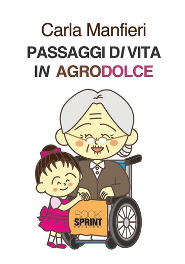 Passaggi di vita in agrodolce - Carla Manfieri