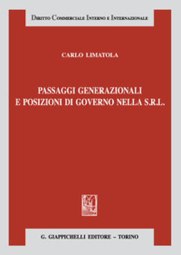 Passaggi generazionali e posizioni di governo nella s.r.l. - Carlo Limatola