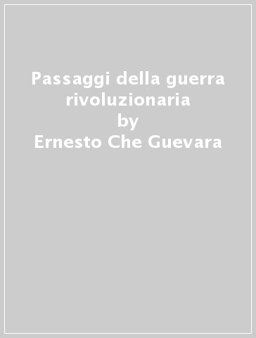 Passaggi della guerra rivoluzionaria - Ernesto Che Guevara