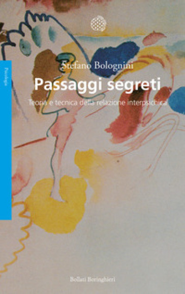 Passaggi segreti. Teoria e tecnica della relazione interpsichica - Stefano Bolognini