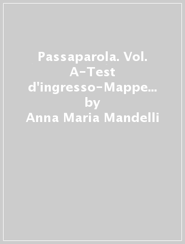 Passaparola. Vol. A-Test d'ingresso-Mappe schemi e tabelle-LAboratorio. Ediz. rossa. Per la Scuola media. Con CD. Con e-book. Con espansione online - Anna Maria Mandelli - Anna Degani - Enrica Bargoni