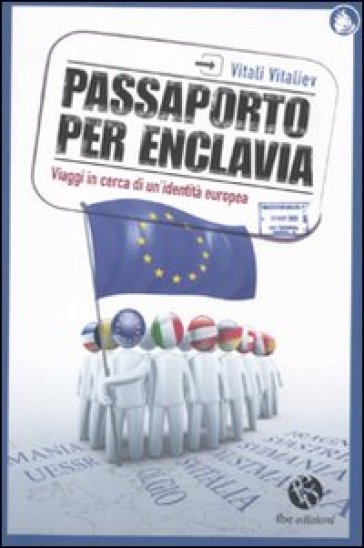 Passaporto per Enclavia. Viaggi in cerca di un'identità europea - Vitali Vitaliev