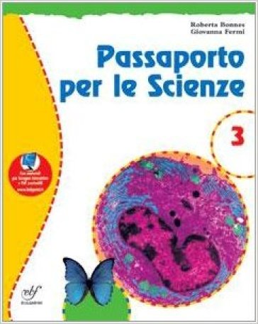 Passaporto per le scienze. Con materiali per il docente. Per la Scuola media. 3. - Roberta Bonnes - Giovanna Fermi