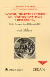 Passato, presente e futuro del costituzionalismo e dell Europa. Atti del Convegno (Roma, 11-12 maggio 2019)