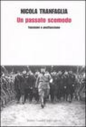 Passato scomodo. Fascismo e postfascismo (Un) - Nicola Tranfaglia