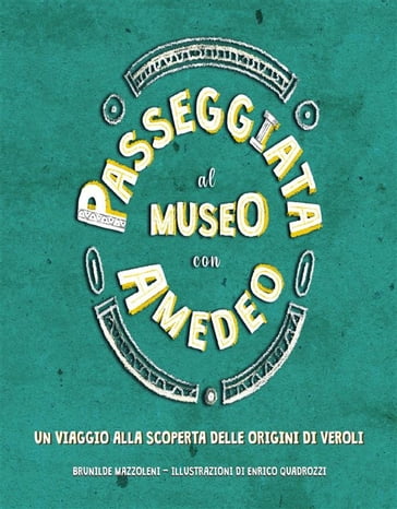Passeggiata al Museo con Amedeo - Brunilde Mazzoleni - Enrico Quadrozzi
