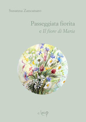 Passeggiata fiorita-Il fiore di Maria - Susanna Zancanaro