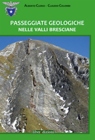 Passeggiate geologiche nelle valli bresciane - Alberto Clerici - Claudio Colombi