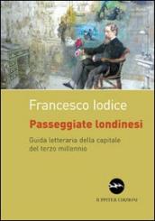 Passeggiate londinesi. Guida letteraria della capitale del terzo millennio