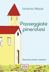 Passeggiate pinerolesi. Racconti, poesie e pensieri