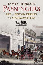 Passengers: Life in Britain During the Stagecoach Era