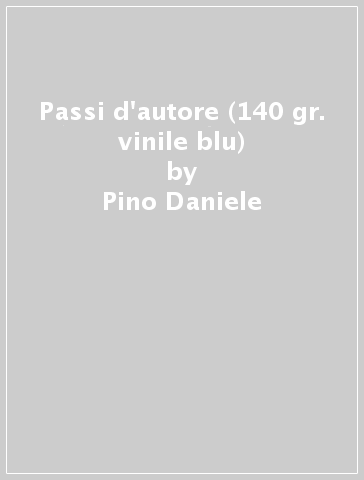 Passi d'autore (140 gr. vinile blu) - Pino Daniele - Mondadori Store