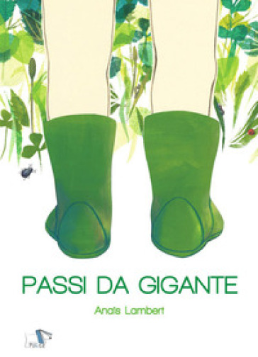 Passi da gigante. Ediz. a colori - Anais Lambert