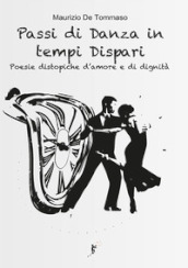 Passi di danza in tempi dispari. Poesie distopiche e di dignità