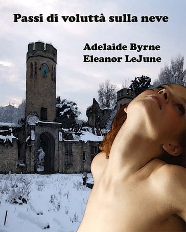 Passi di Voluttà sulla Neve - Adelaide Byrne e Eleanor LeJune