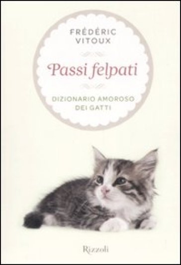 Passi felpati. Dizionario amoroso dei gatti - Frédéric Vitoux