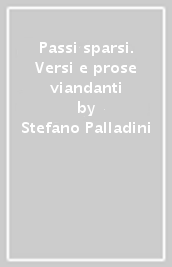 Passi sparsi. Versi e prose viandanti