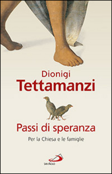 Passi di speranza. Per la Chiesa e le famiglie - Dionigi Tettamanzi