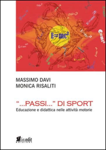 «...Passi...» di sport. Educazione e didattica nelle attività motorie - Massimo Davi - Monica Risaliti